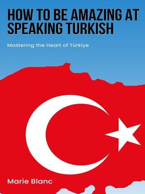 cover image of How to Be Amazing at Speaking Turkish